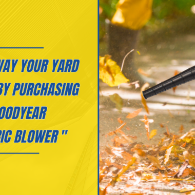 Blow Away your Yard Worries : Buy Goodyear Electric Blower at the Lowest Prices