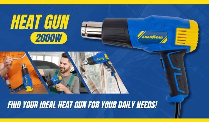 Find Your Ideal Heat Gun for your daily needs - Goodyear Tools