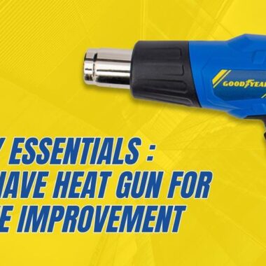 DIY Essentials : Must Have Heat Gun for Home Improvement