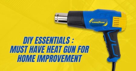 DIY Essentials Must Have Heat Gun for Home Improvement