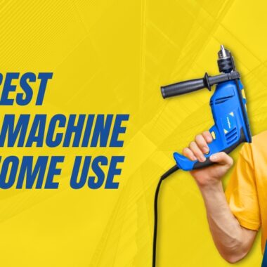Find the Best Drill Machine for Home use – Branded Quality Product