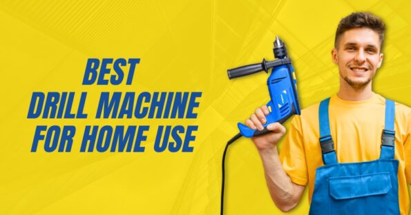Best Drill Machine for Home Use