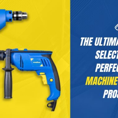 The Ultimate Guide of Selecting the Perfect Drill Machine for Home Projects